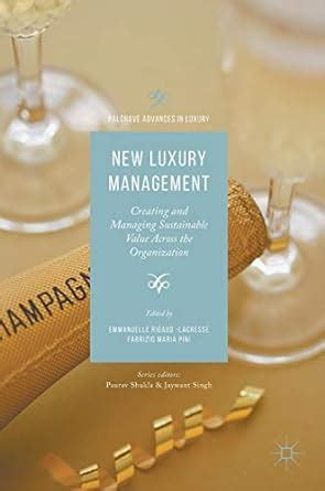 New Luxury Management: Creating and Managing Sustainable 